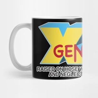 GEN-X raised on hose water & neglect Mug